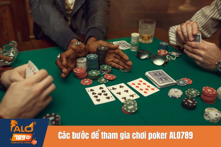 Các bước để tham gia chơi poker ALO789