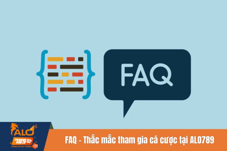 FAQ - Thắc mắc tham gia cá cược tại ALO789