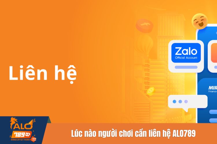 Lúc nào người chơi cần liên hệ ALO789