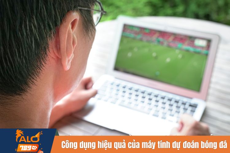 Những công dụng hiệu quả của máy tính dự đoán bóng đá