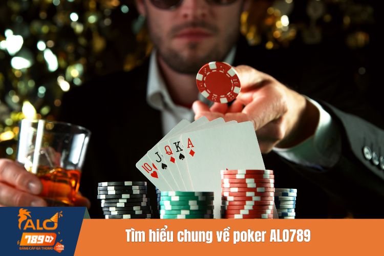 Tìm hiểu chung về poker ALO789