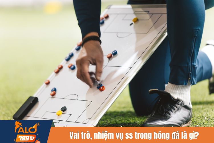 Vai trò, nhiệm vụ ss trong bóng đá là gì?